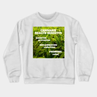 Cannabis health benefits: diabetes prevention, inflammation reduction, pressure relief Crewneck Sweatshirt